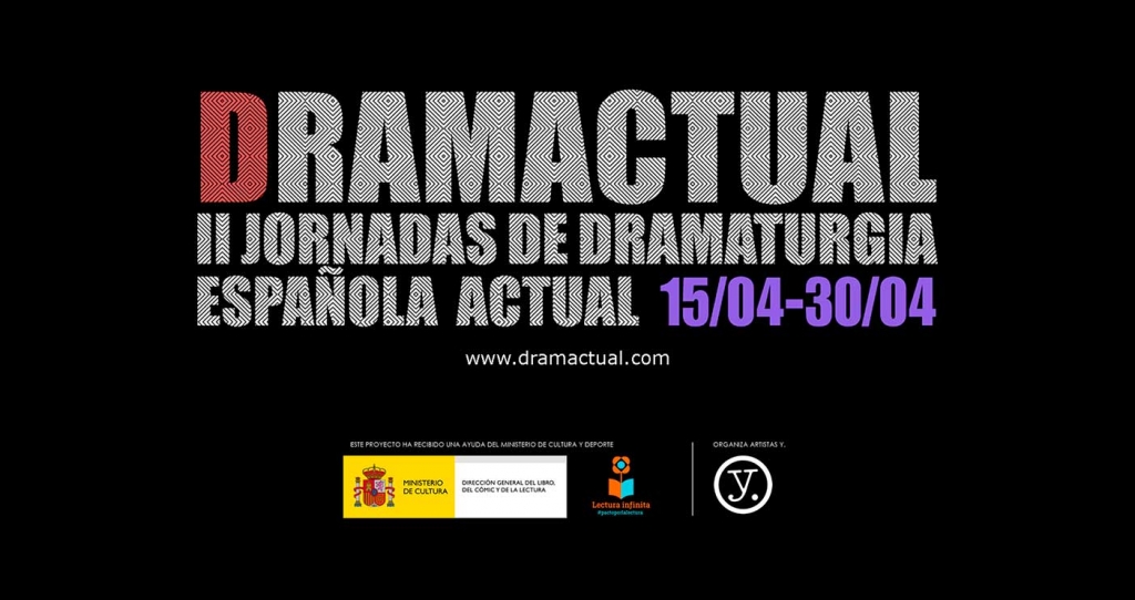 Arranca la segunda edición de DRAMACTUAL, Jornadas de Dramaturgia Española, para la promoción del teatro escrito más reciente.