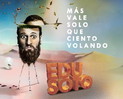 Edu Soto - Más vale solo que ciento volando